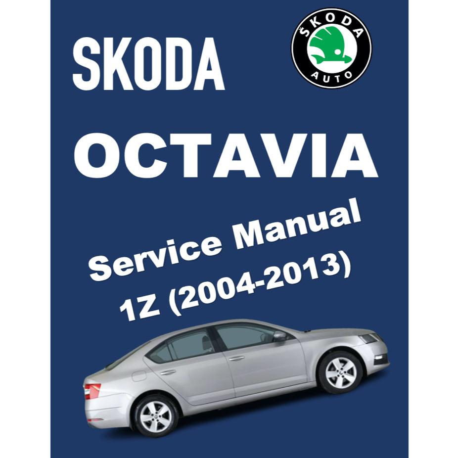 SKODA OCTAVIA 1Z (2004-2013) SERVICE WORKSHOP MANUAL