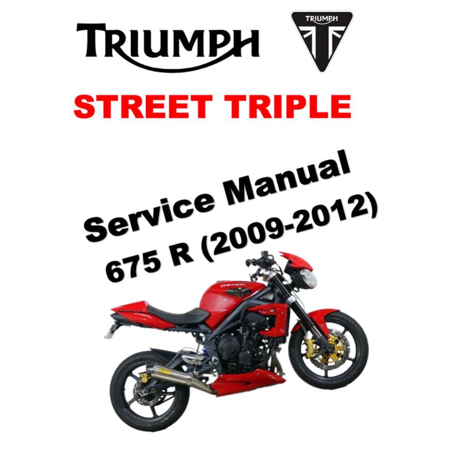 TRIUMPH STREET TRIPLE/DAYTONA 675 R (2009-2012) SERVICE WORKSHOP MANUAL + OWNER'S MANUAL