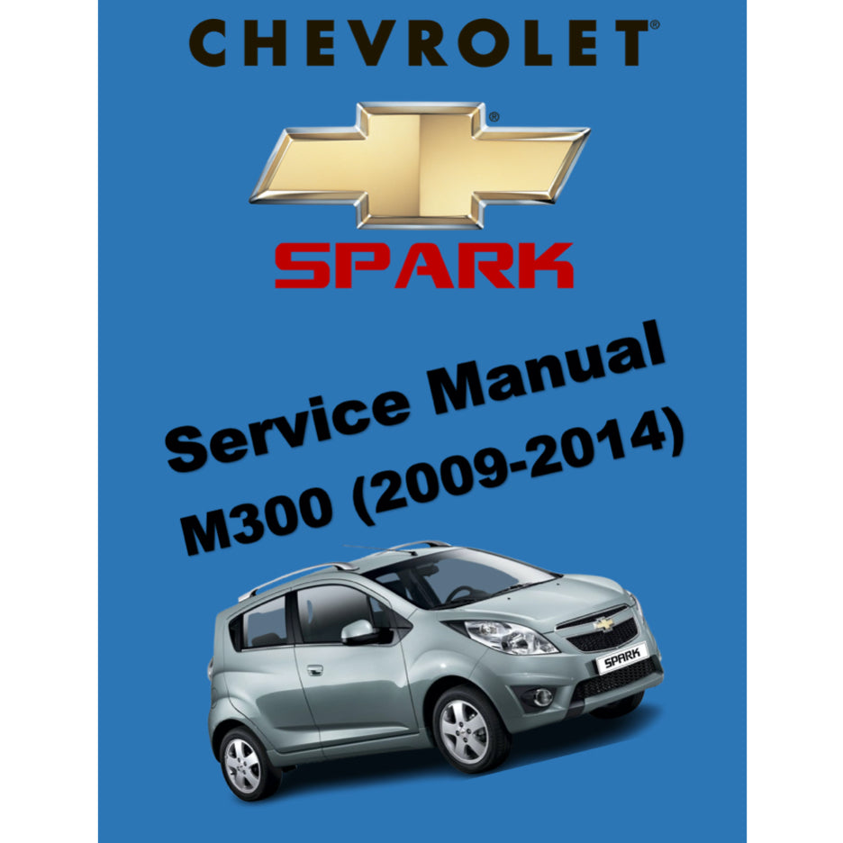 CHEVROLET SPARK M300 (2009-2014) SERVICE WORKSHOP MANUAL