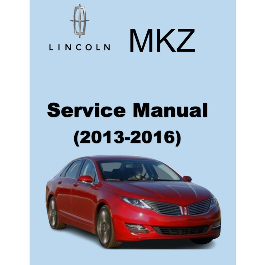 LINCOLN MKZ (2013-2016) SERVICE WORKSHOP MANUAL