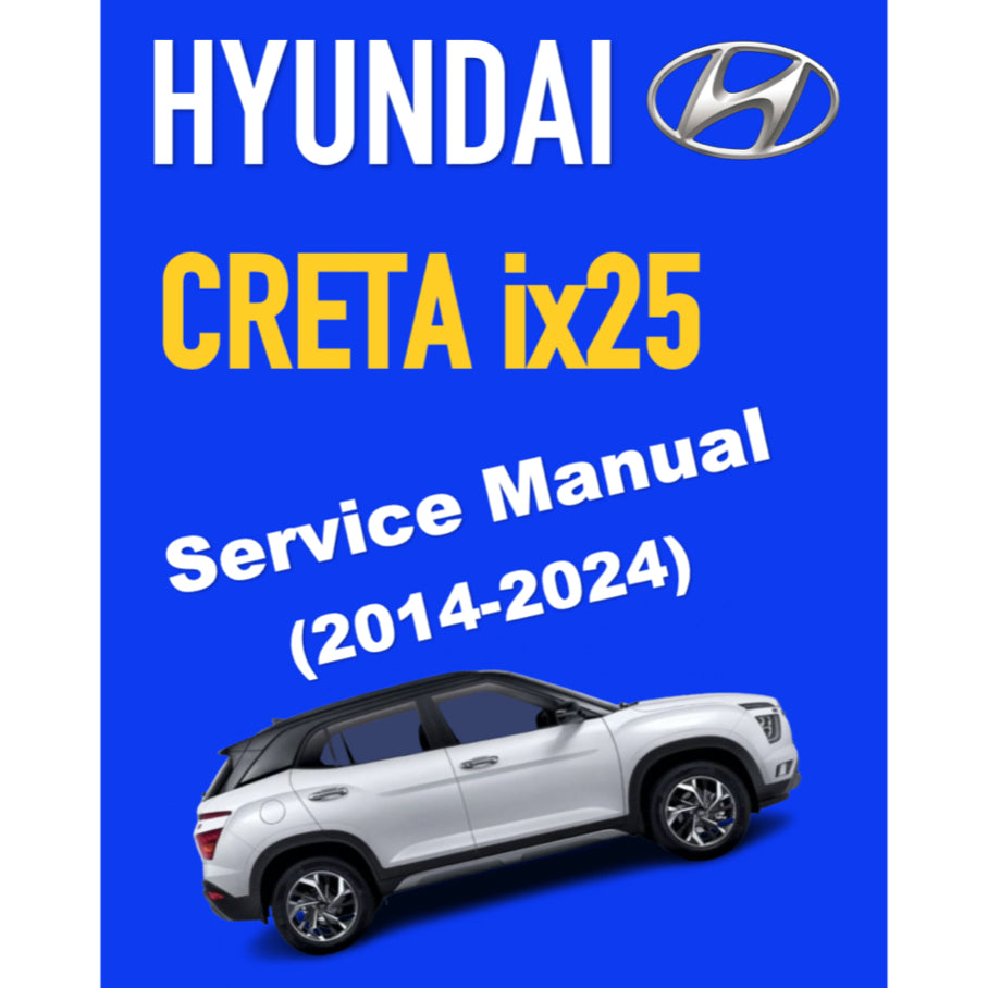 HYUNDAI CRETA ix25 (2014-2024) ONLINE SERVICE WORKSHOP MANUAL