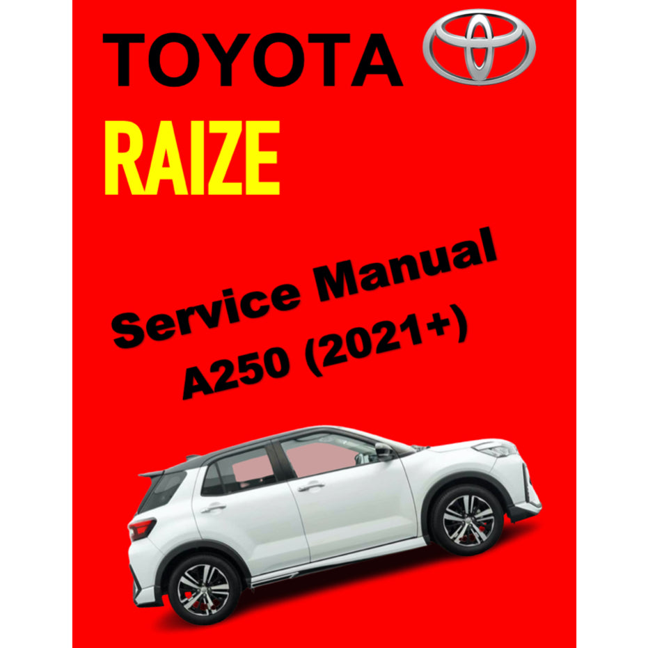 TOYOTA RAIZE A250 (2021+) SERVICE WORKSHOP MAUNUAL