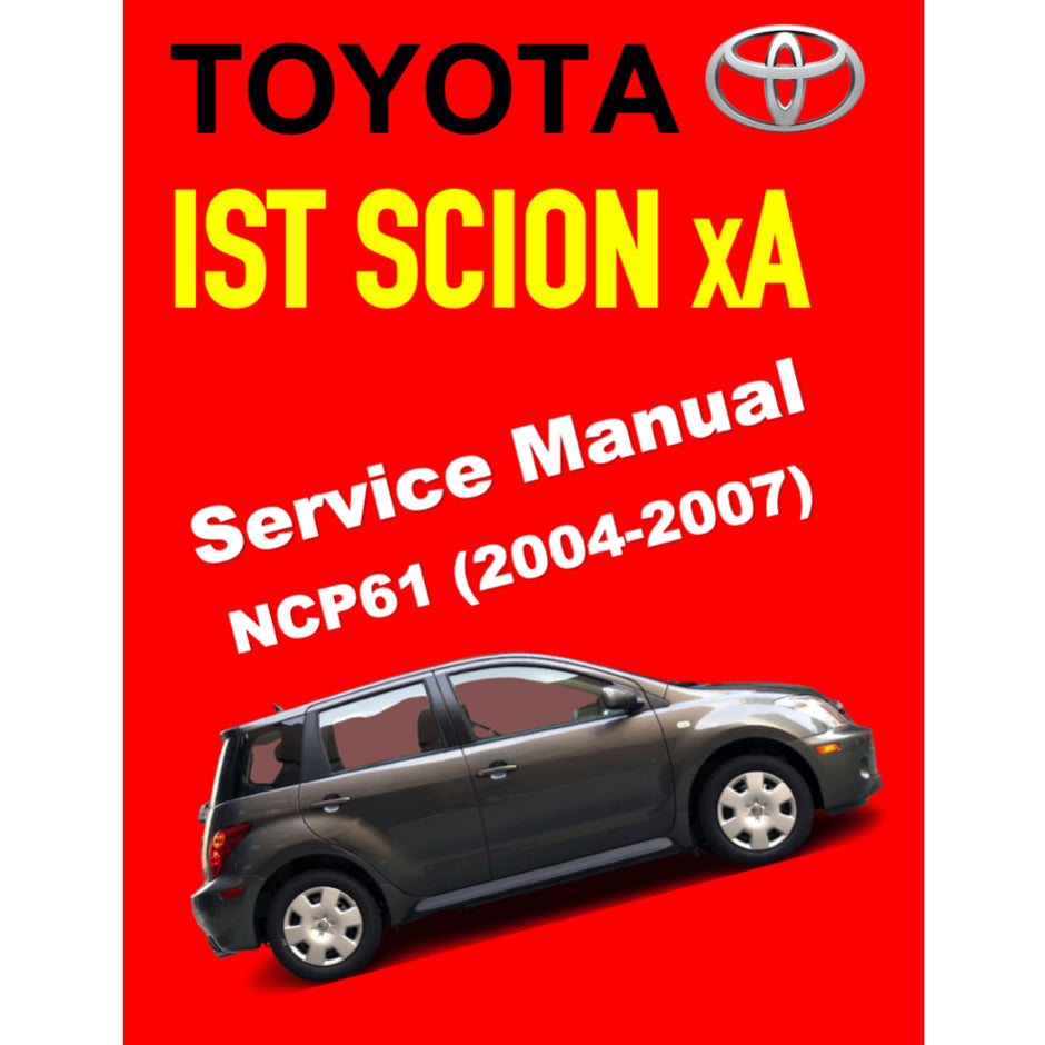 TOYOTA IST SCION XA NCP61 (2004-2007) SERVICE WORKSHOP MANUAL