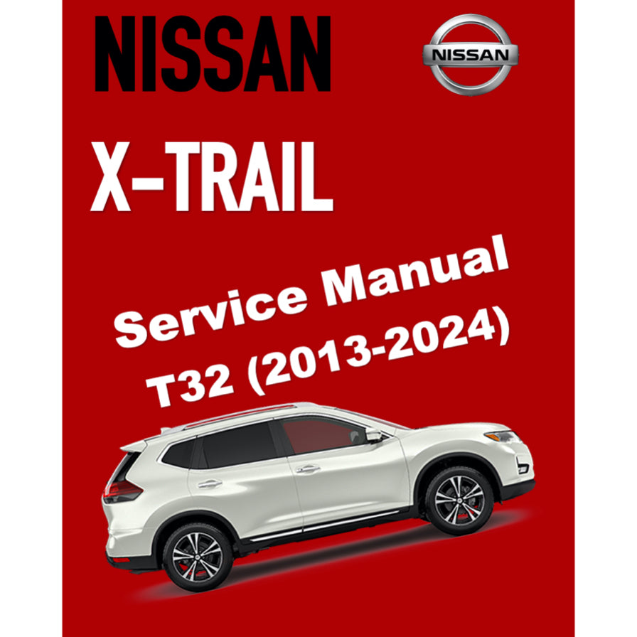 NISSAN X-TRAIL T32 (2013-2024) SERVICE WORKSHOP MANUAL