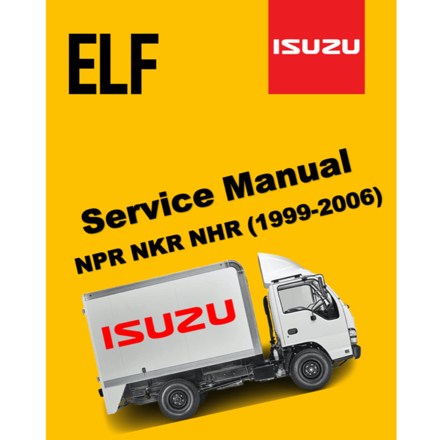 ISUZU ELF NPR NKR NHR (1999-2006) SERVICE WORKSHOP MANUAL