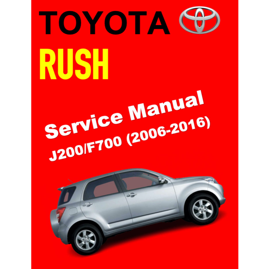 TOYOTA RUSH J200/F700 (2006-2016) SERVICE WORKSHOP MANUAL