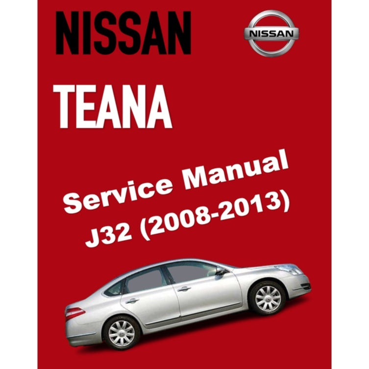 NISSAN TEANA / ALTIMA J32 (2008-2013) SERVICE WORKSHOP MANUAL