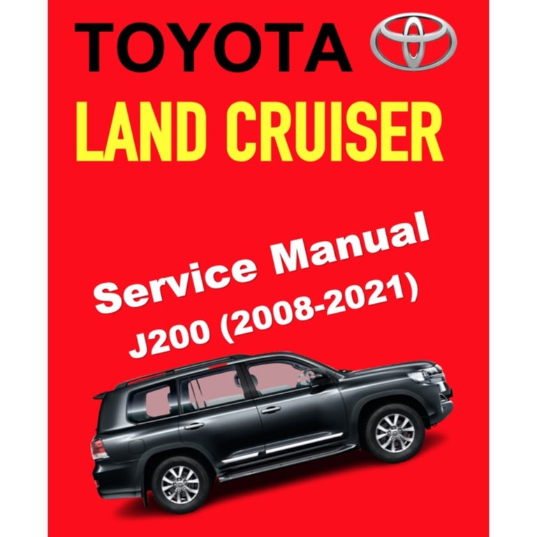 TOYOTA LAND CRUISER J200 (2008-2021) SERVICE WORKSHOP MANUAL