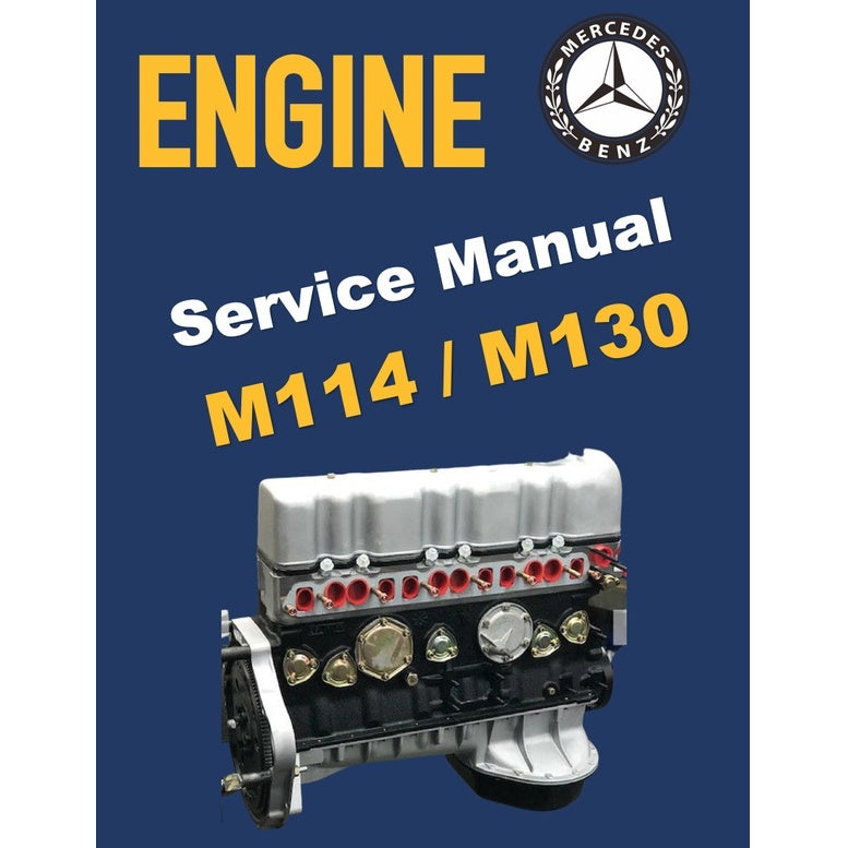 MERCEDES BENZ ENGINE M114 & M130 (1967-1976) SERVICE WORKSHOP MANUAL