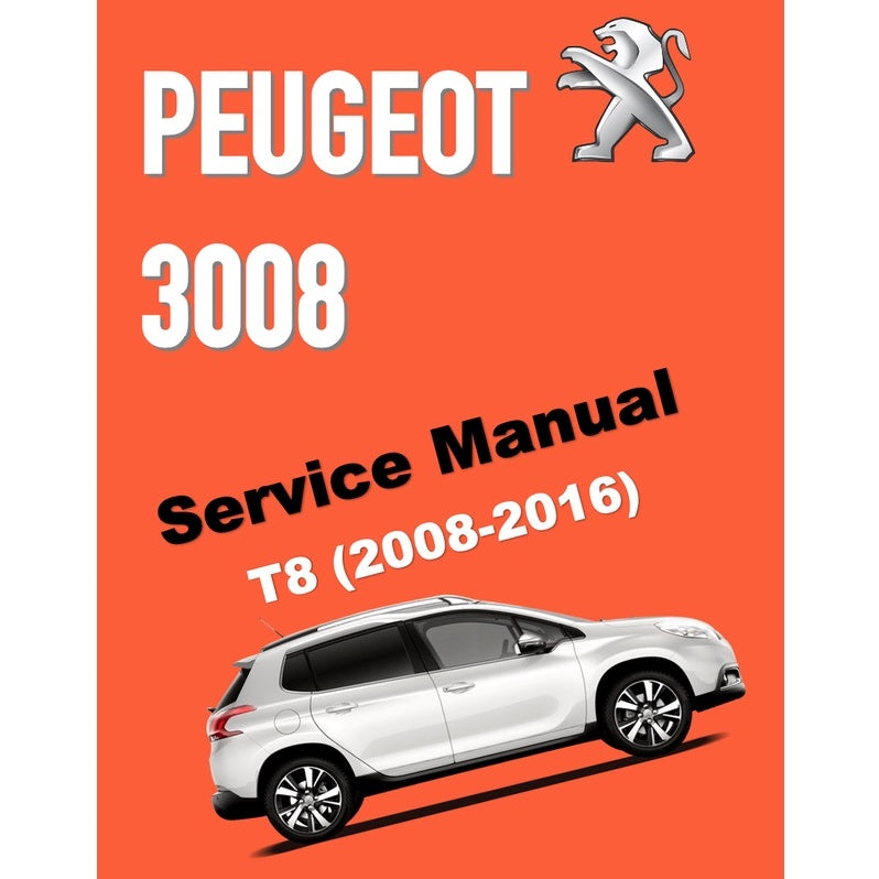 PEUGEOT 3008 T8 (2008-2016) SERVICE WORKSHOP MANUAL