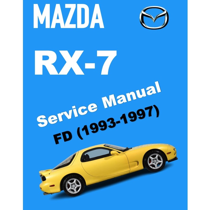 MAZDA RX-7 FD (1993-1997) SERVICE WORKSHOP MANUAL + WIRING DIAGRAM + ELECTRICAL TROUBLESHOOTING MANUAL