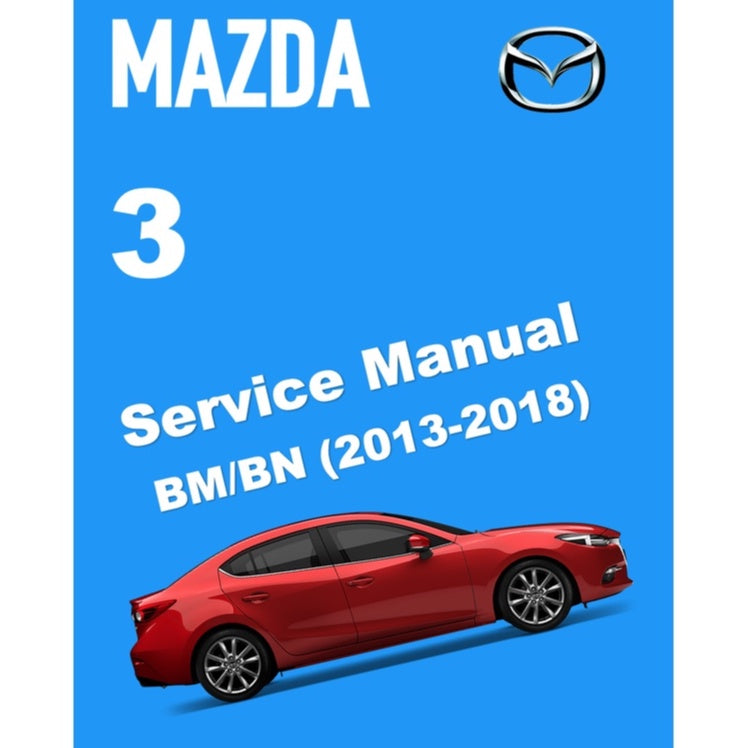 MAZDA 3 BN/BM (2013-2018) SERVICE WORKSHOP MANUAL