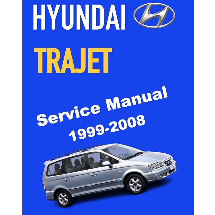 HYUNDAI TRAJET (1999-2008) SERVICE WORKSHOP MANUAL